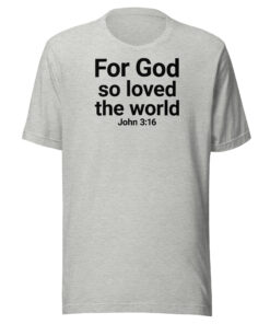 John 3:16 Tee — For God So Loved the World